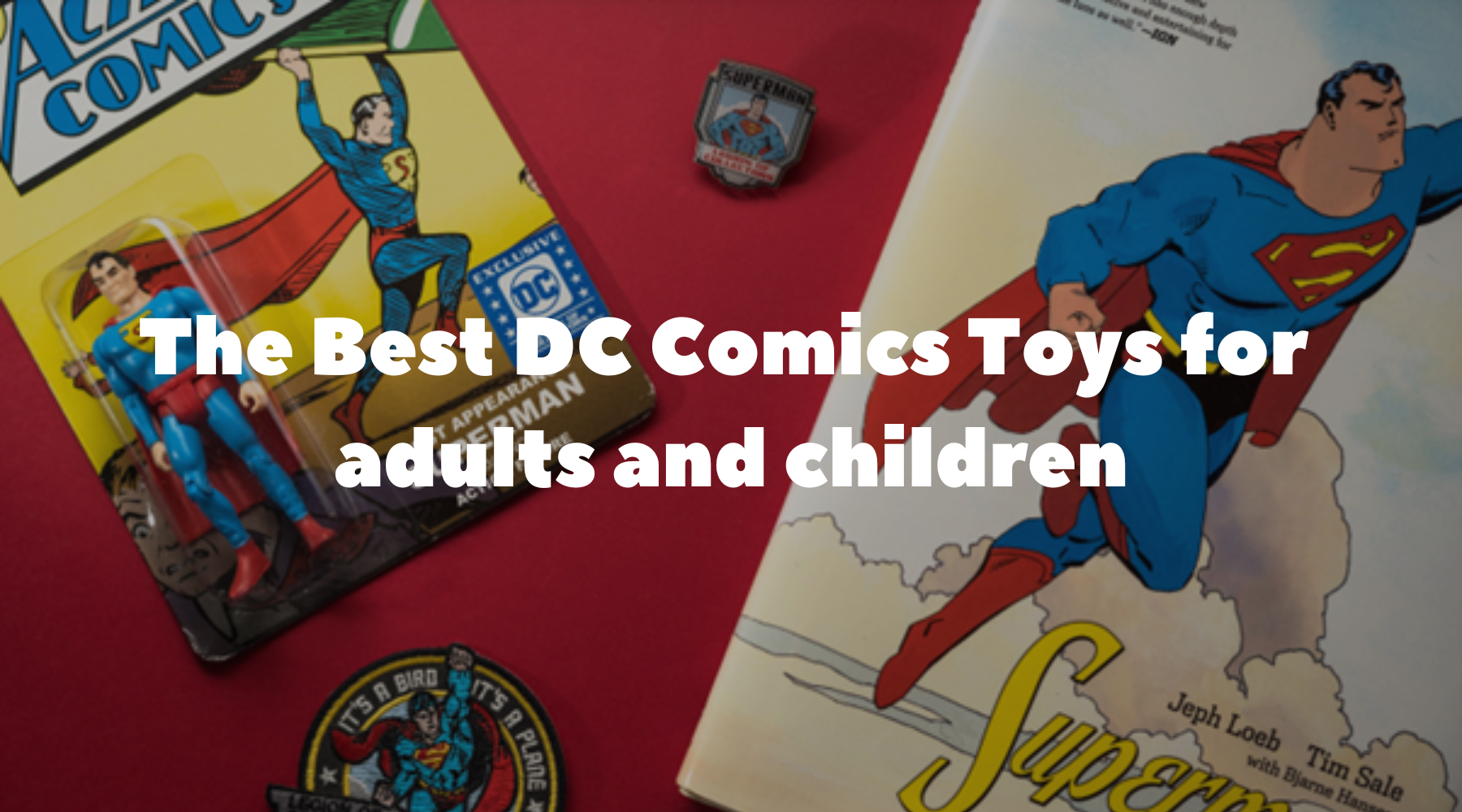 The Best DC Comics Toys for adults and children