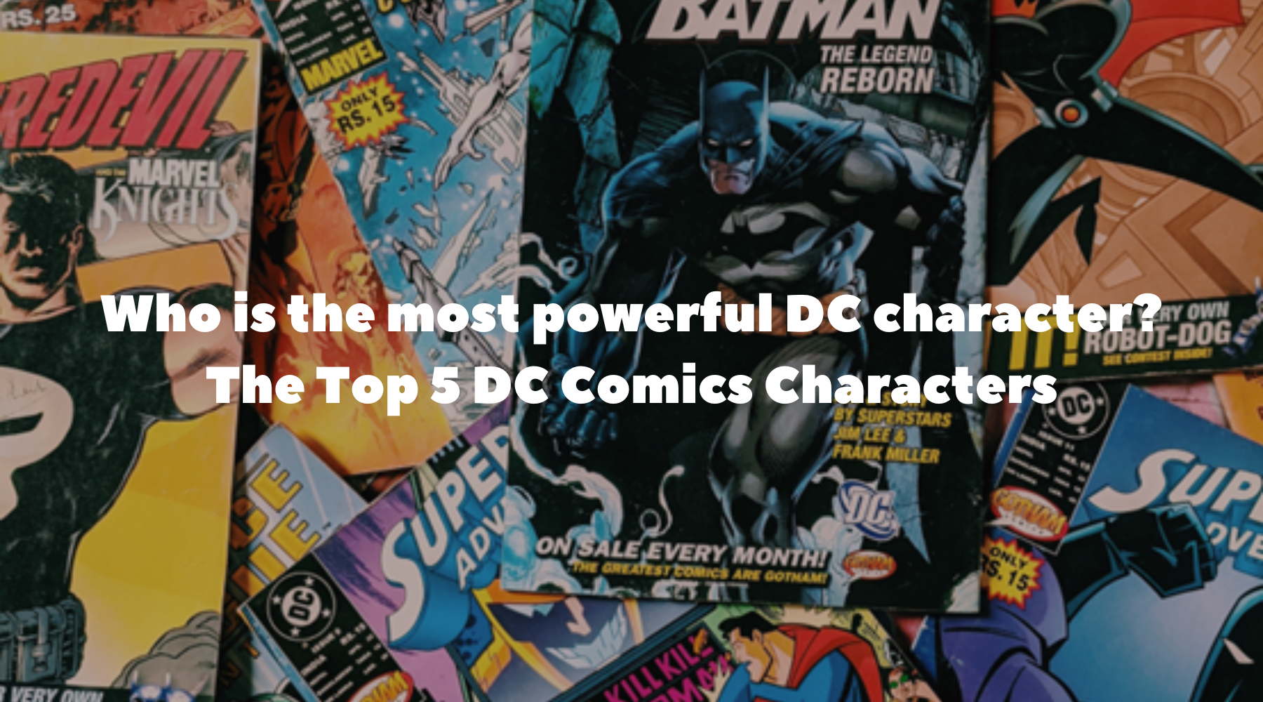 Who is the most powerful DC character? The Top 5 DC Comics Characters