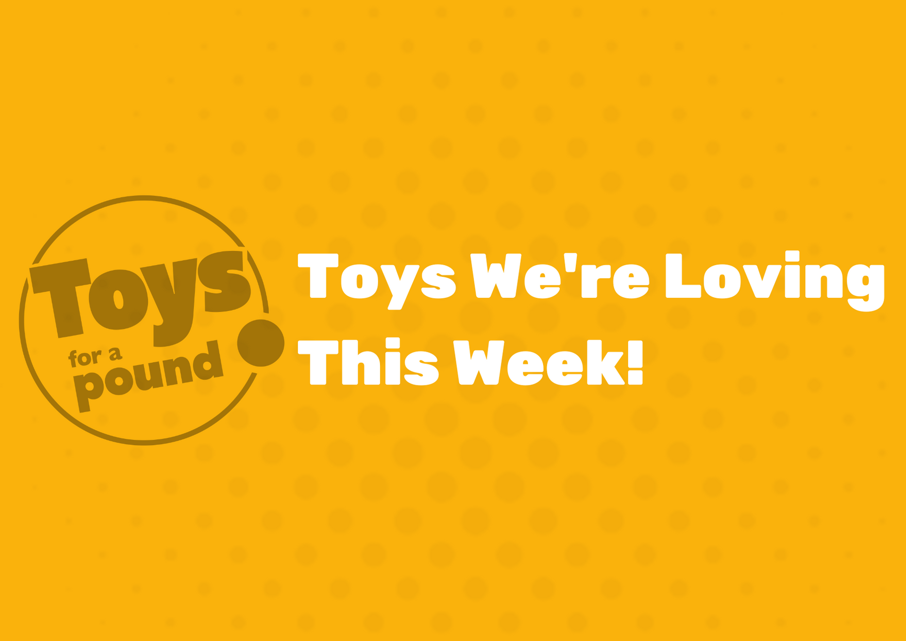 Toys We're Loving This Week 18/10/23