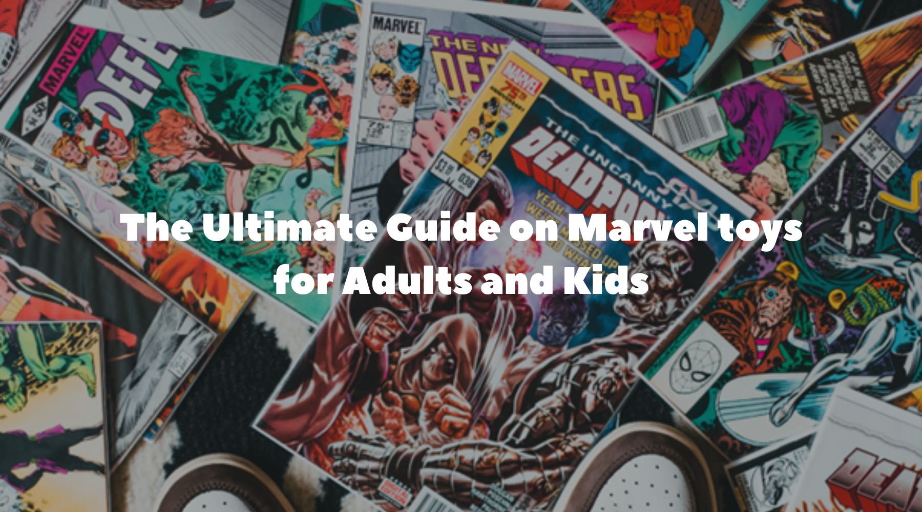 The Ultimate Guide on Marvel toys for Adults and Kids